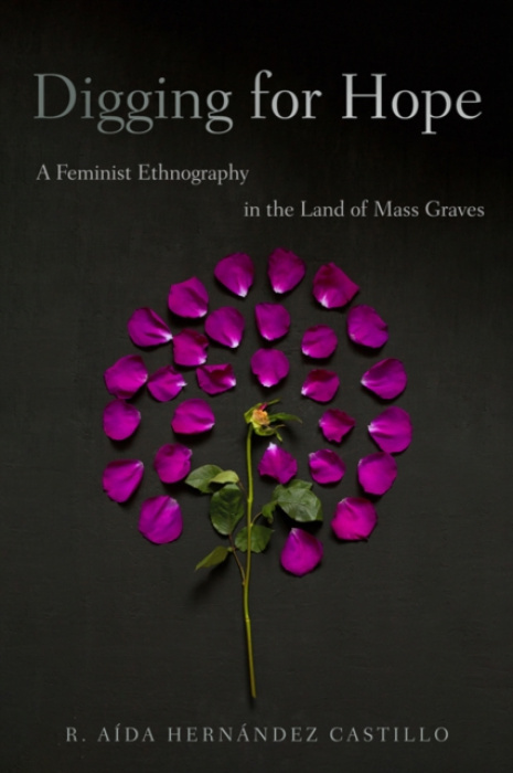 University of Arizona Press Digging for Hope - Hernandez Castillo, R. Aida
