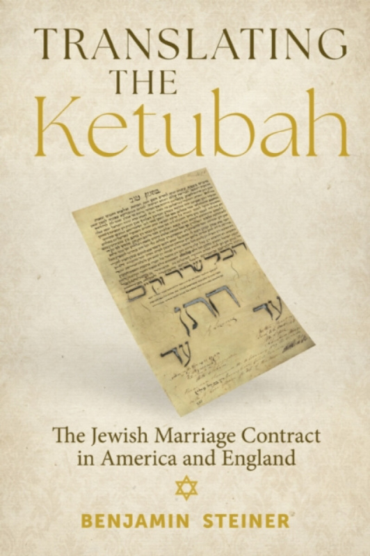 The University of Alabama Press Translating the Ketubah - Steiner, Benjamin