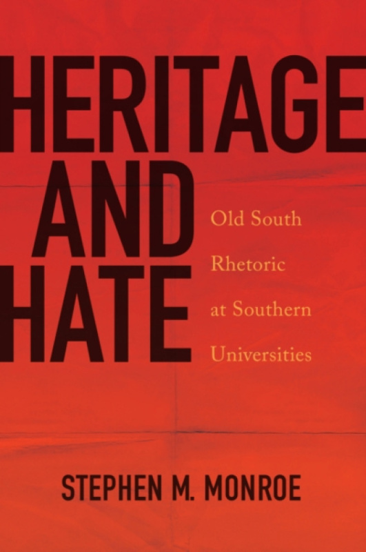 University Alabama Press Heritage and Hate - Monroe, Stephen M.