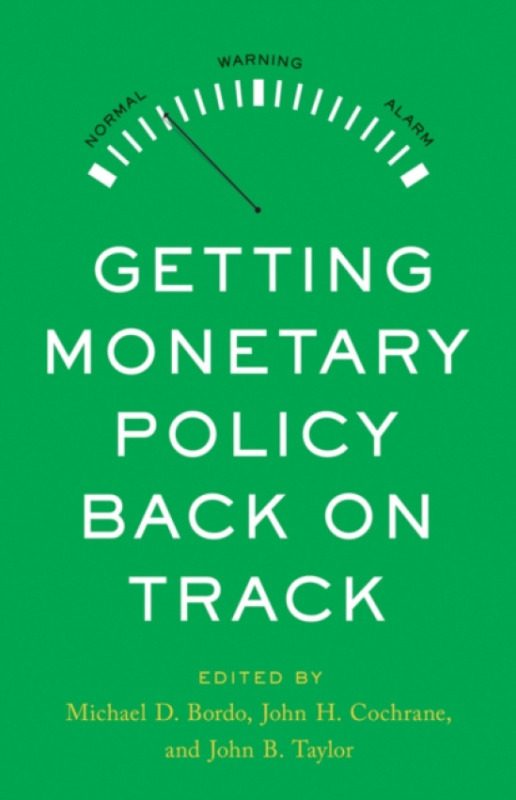 Hoover Institution Press,U.S. Getting Monetary Policy Back on Track