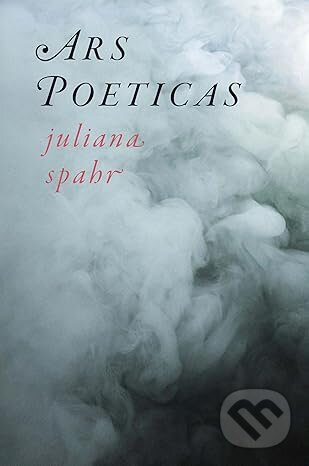Ars Poeticas - Juliana Spahr - kniha z kategorie Poezie