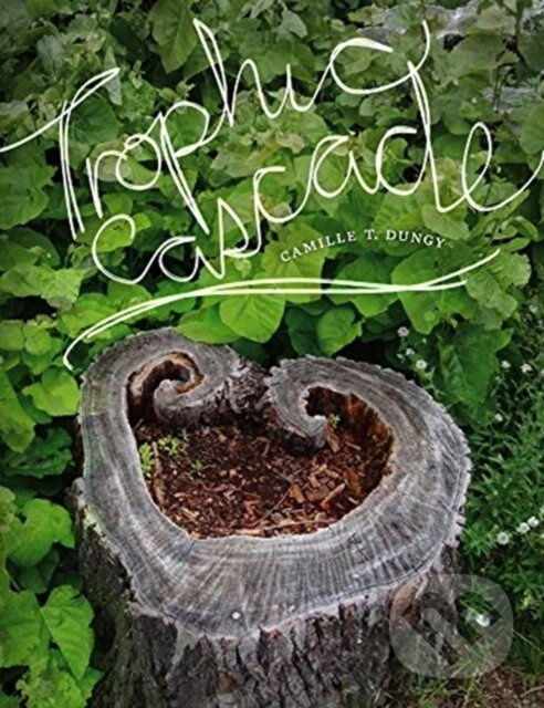 Trophic Cascade - Camille T Dungy - kniha z kategorie Životopisy, reportáže a myšlienky