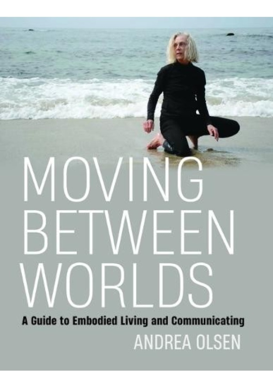 Moving Between Worlds, A Guide to Embodied Living and Communicating Wesleyan University Press