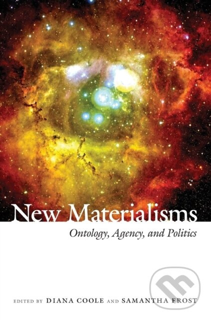 New Materialisms (Ontology, Agency, and Politics) - Diana Coole, Samantha Frost - kniha z kategorie Humanitné a spoločenské vedy