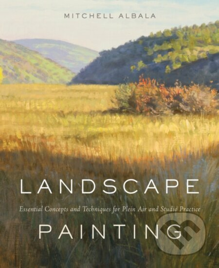 Landscape Painting (Essential Concepts and Techniques for Plein Air and Studio Practice) - kniha z kategorie Teorie umění