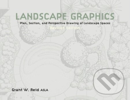 Landscape Graphics (Plan, Section, and Perspective Drawing of Landscape Spaces) - kniha z kategorie Zahradní architektura