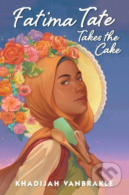 Fatima Tate Takes the Cake - Khadijah Vanbrakle - kniha z kategorie Pro děti