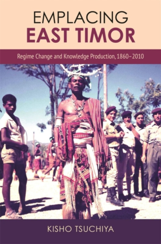 University of Hawai'i Press Emplacing East Timor - Tsuchiya, Kisho