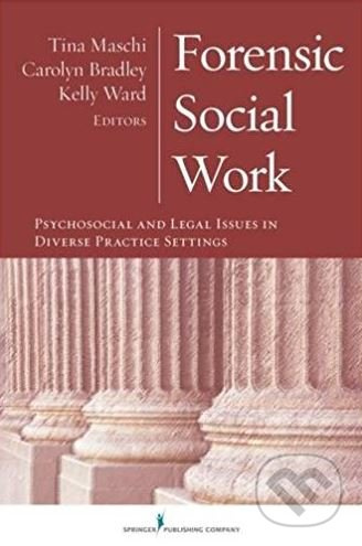 Forensic Social Work (Psychosocial and Legal Issues in Diverse Practice Settings) - kniha z kategorie Humanitní a společenské vědy