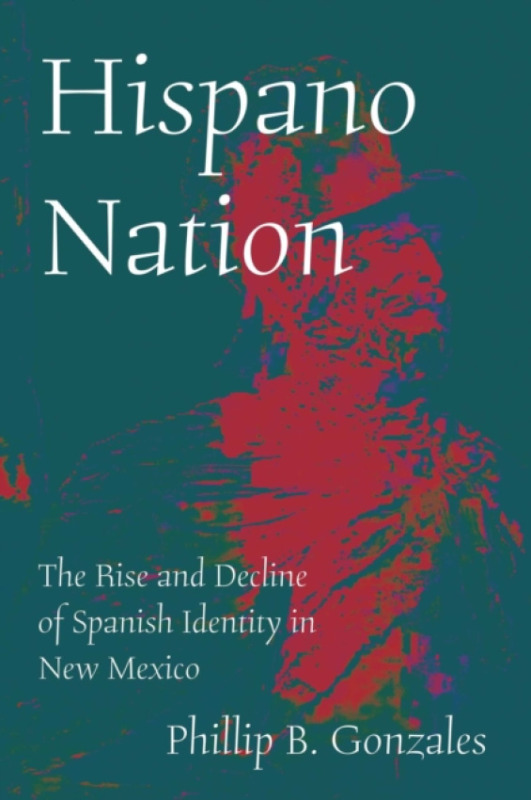 University of New Mexico Press Hispano Nation - Gonzales, Phillip B.