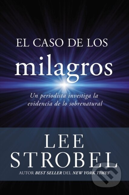 El Caso de Los Milagros (Un Periodista Investiga La Evidencia de Lo Sobrenatural) - kniha z kategorie Filozofie