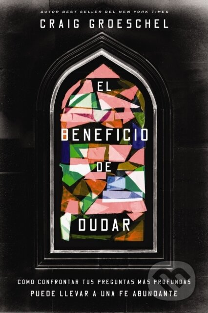 El beneficio de dudar (Como confrontar tus preguntas mas profundas puede llevar a una fe abundante) - kniha z kategorie Filozofie