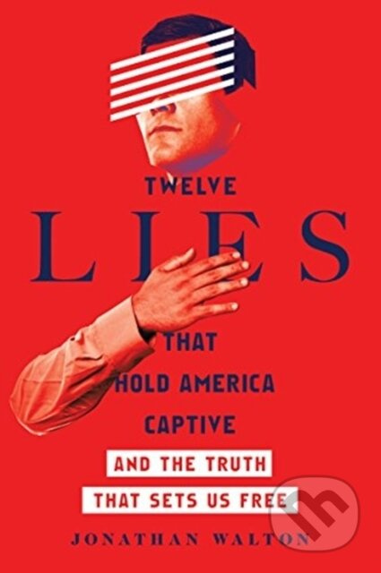 Twelve Lies That Hold America Captive – And the Truth That Sets Us Free - kniha z kategorie Humanitní a společenské vědy