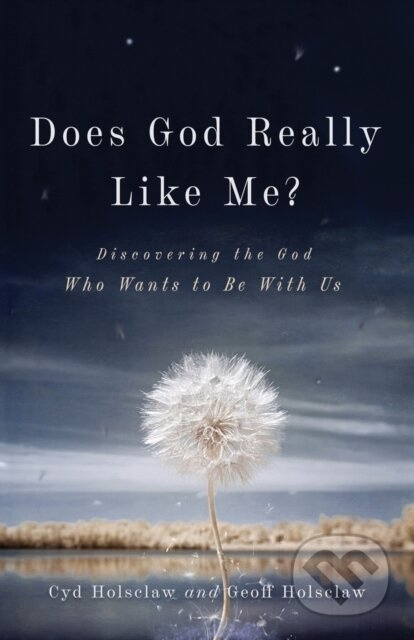 Does God Really Like Me? – Discovering the God Who Wants to Be With Us - kniha z kategorie Filozofie