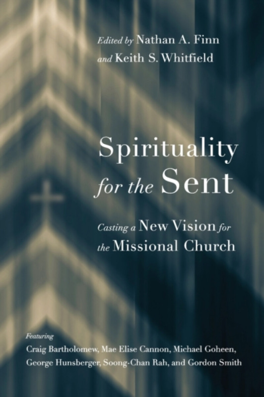 Spirituality for the Sent - Keith S. Whitfield, Nathan A. Finn