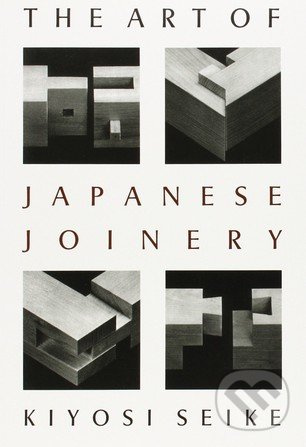 The Art Of Japanese Joinery - Kiyosi Seike - kniha z kategorie Design