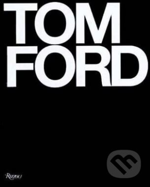 Tom Ford - Tom Ford, Bridget Foley - kniha z kategorie Móda