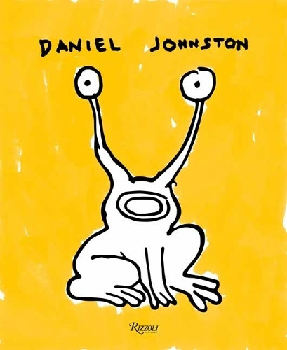 Rizzoli International Publications Daniel Johnston - Foster, Lee a Johnston, Dick