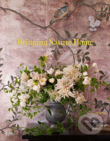 Bringing Nature Home (Floral Arrangements Inspired by Nature) - kniha z kategorie Interiérový design