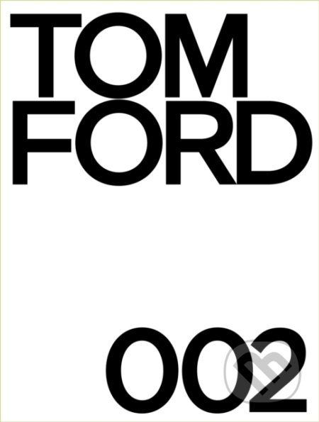 Tom Ford 002 - Tom Ford,  Bridget Foley - kniha z kategorie Umění, design a architektura