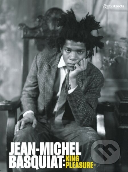 Jean-Michel Basquiat: King Pleasure (c) - Lisane Basquiat, Jeanine Herveaux, Nora Fitzpatrick, Ileen Gallagher - kniha z kategorie Umění, design a…