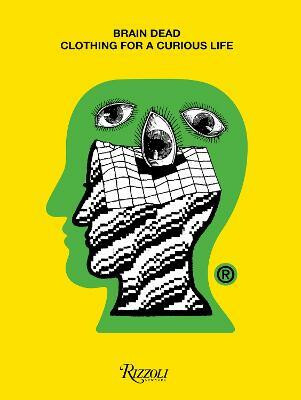 Brain Dead, Clothing for a Curious Life Rizzoli International Publications