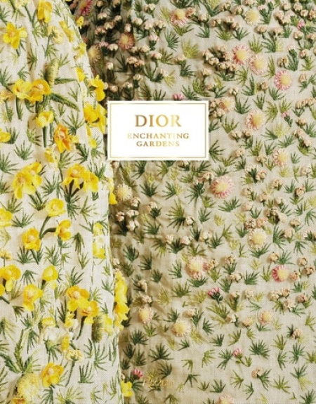 Dior Enchanting Gardens Rizzoli International Publications