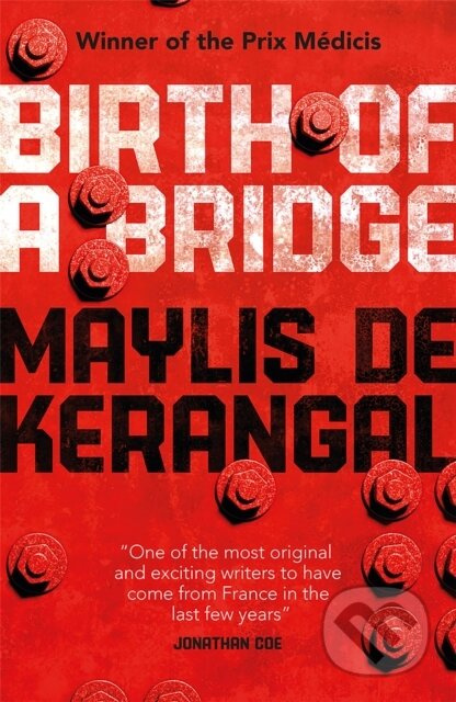 Birth of a Bridge - Maylis de Kerangal, Maylis de Kerangal - kniha z kategorie Společenská beletrie