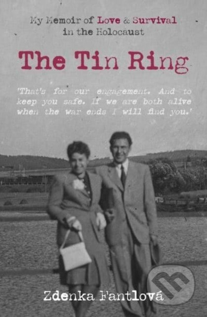 The Tin Ring (My Memoir of Love and Survival in the Holocaust)