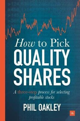 How To Pick Quality Shares, A three-step process for selecting profitable stocks Harriman House Publishing
