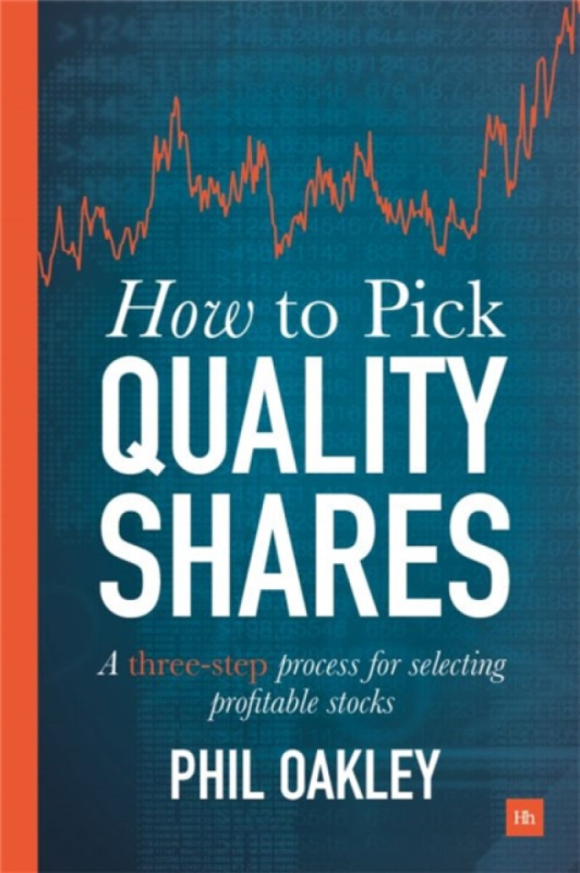 How To Pick Quality Shares, A three-step process for selecting profitable stocks Harriman House Publishing