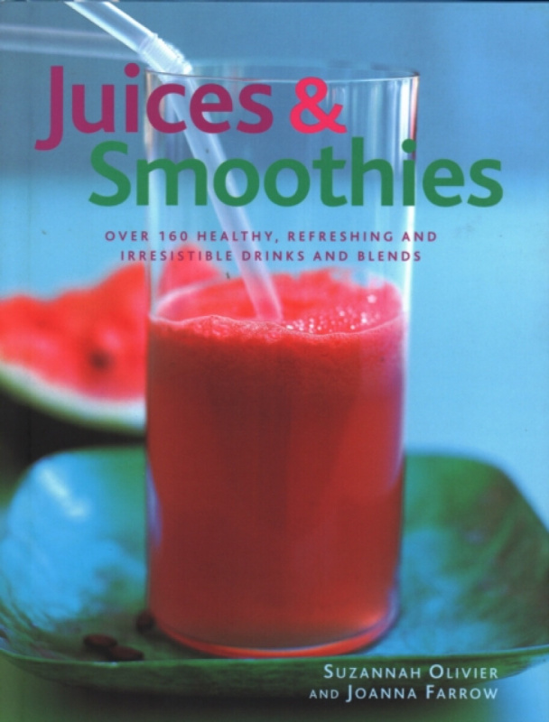 Juices & Smoothies - Suzannah Olivier, Joanna Farrow