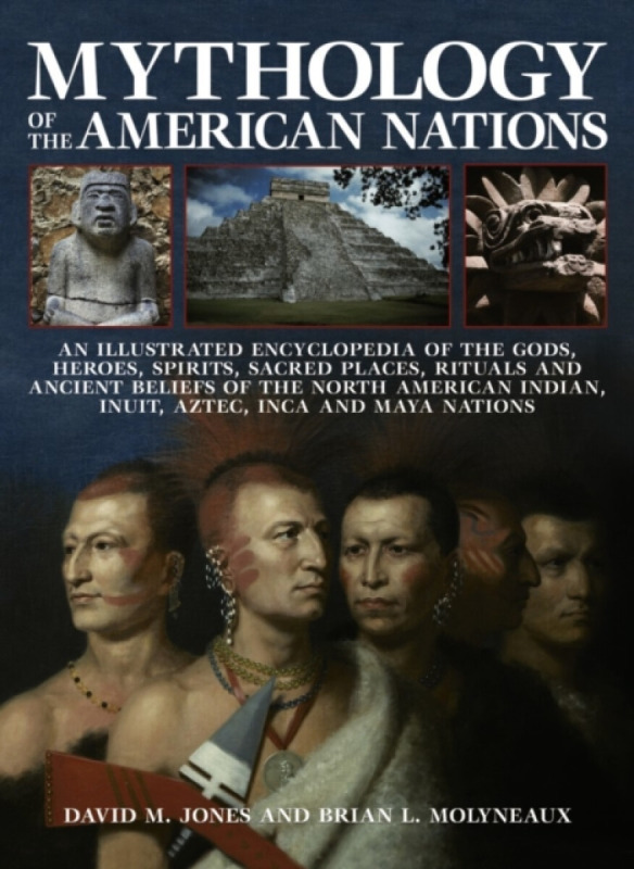 Mythology of the American Nations - Brian Molyneaux