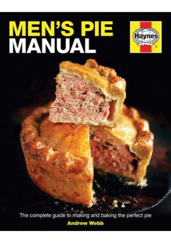 Men's Pie Manual, The step-by-step guide to making perfect pies Haynes Publishing Group