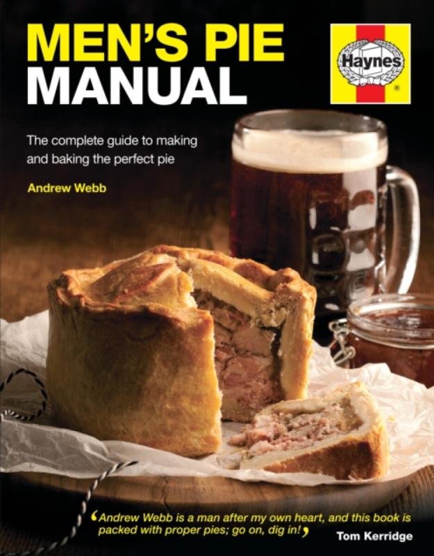 Men's Pie Manual, The step-by-step guide to making perfect pies Haynes Publishing Group