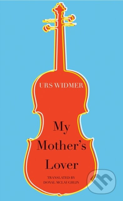 My Mother's Lover - Urs Widmer - kniha z kategorie Životopisy, reportáže a myšlenky