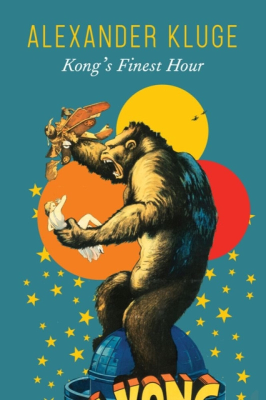 Kong`s Finest Hour â€“ A Chronicle of Connections - Alexander Kluge