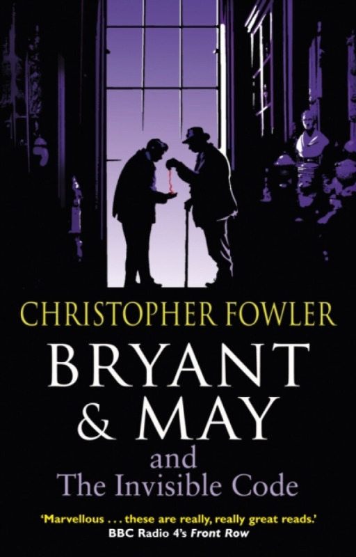 Bryant & May and the Invisible Code - Christopher Fowler