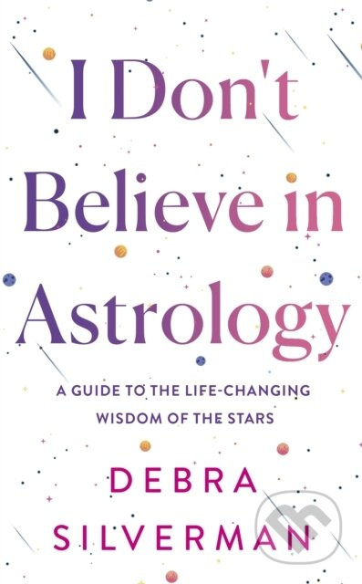 I Dont Believe in Astrology (A Guide to the Life-Changing Wisdom of the Stars) - kniha z kategorie Seberozvoj
