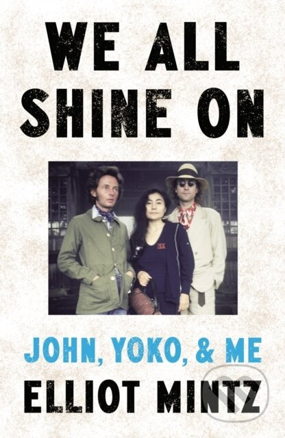 We All Shine On, John, Yoko, and Me Transworld Publishers Ltd
