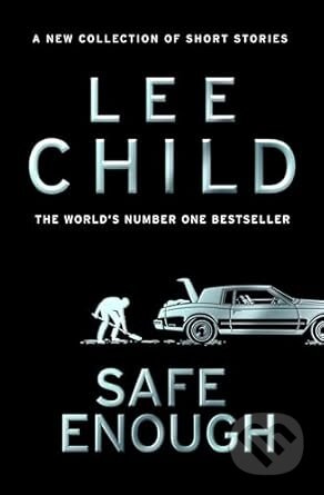 Safe Enough (And Other Stories) - Lee Child