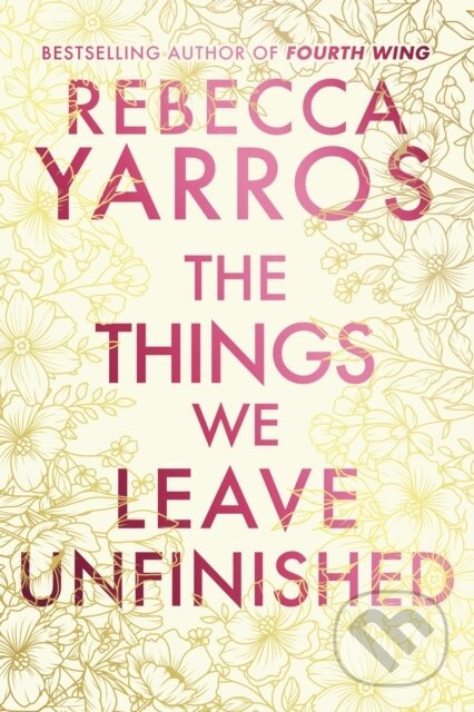The Things We Leave Unfinished - Yarros Rebecca - kniha z kategorie Romantika
