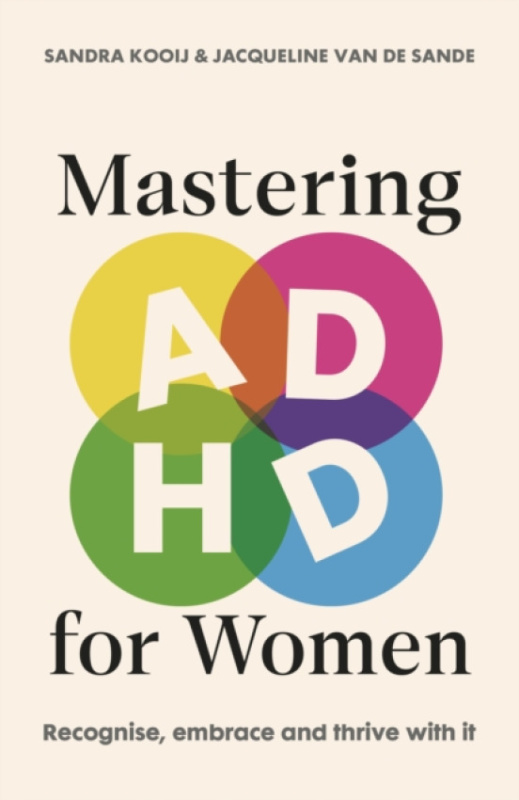 Transworld Publishers Ltd Mastering ADHD for Women - Kooij, Sandra a van de Sande, Jacqueline