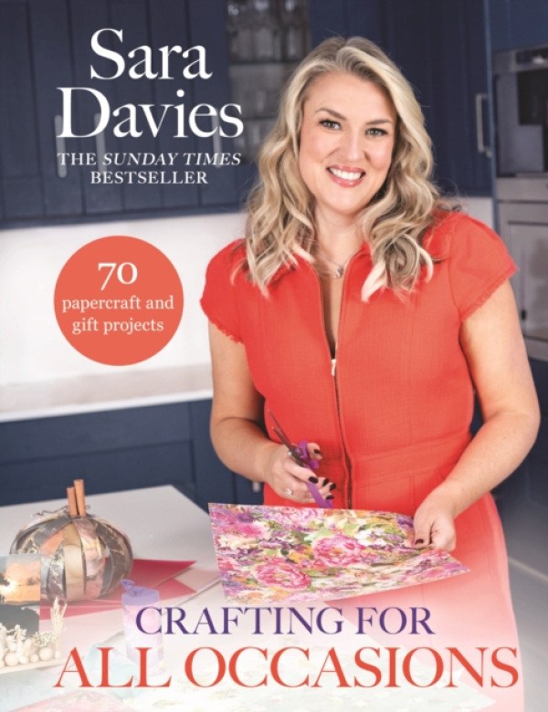Transworld Publishers Ltd Crafting for All Occasions with Sara Davies - Davies, Sara
