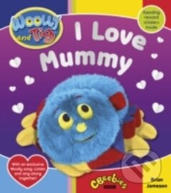 Wooly and Tig: I Love Mummy - Brian Jameson