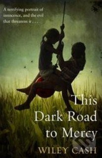 This Dark Road to Mercy - Wiley Cash - kniha z kategorie Detektivky, thrillery a horory