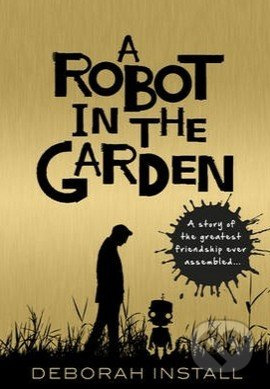 A Robot in the Garden - Deborah Install - kniha z kategorie Fantasy