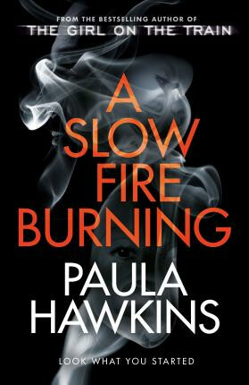 A Slow Fire Burning - Paula Hawkins