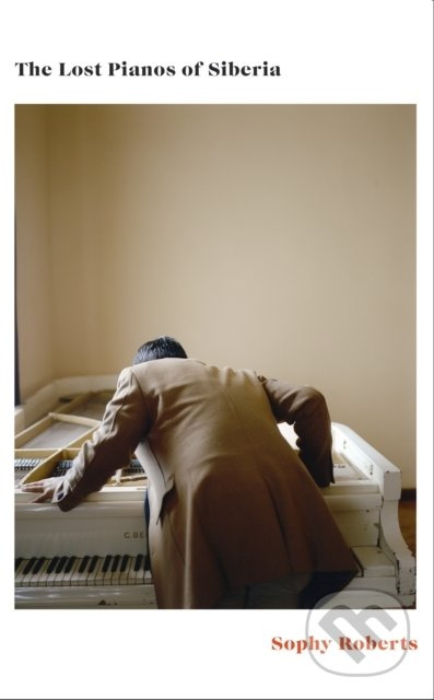 The Lost Pianos of Siberia - Sophy Roberts - kniha z kategorie Historie