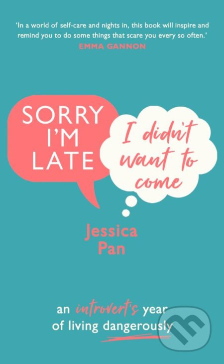 Sorry Im Late, I Didnt Want to Come (An Introvert’s Year of Living Dangerously) - kniha z kategorie Životopisy